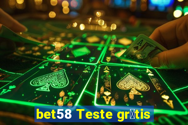 bet58 Teste gr谩tis